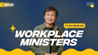 Workplace Ministers ft. Pr. Philip Lyn | Listen Up #19