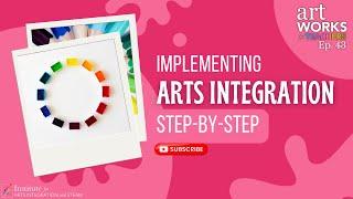 Implementing Arts Integration Step-by-Step