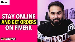 Stay Online and Get Orders on Fiverr, How to Make Money Online from Fiverr, Fiverr Tips and Tricks