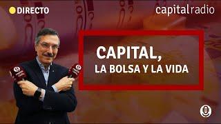 DIRECTO | Capital, La Bolsa y La Vida con Luis Vicente Muñoz