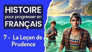 HISTOIRE POUR PROGRESSER EN FRANÇAIS : 7. LA LEÇON DE PRUDENCE 