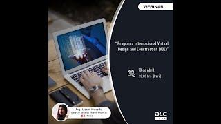 WEBINAR: "Certificación Programa Internacional Virtual Design and Construction (VDC) - Experiencias"