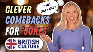  IMPORTANT British Culture Lesson - Respond to teasing with CLEVER comebacks! (Banter!)