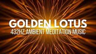 Golden Lotus in 432Hz  Emotional Detox  Self-regeneration and Rebirth  Meditation Music