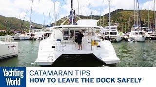 How to leave the dock safely – Catamaran sailing techniques | Yachting World