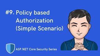 Policy based Authorization (simple scenario) | ASP.NET Core Identity & Security Series | Ep 9