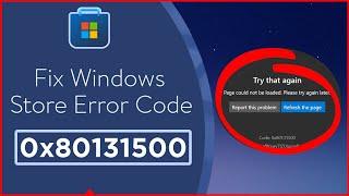 [Solved]️ Error Code 0x80131500 Microsoft Store Error Fixed