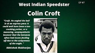 West Indian Speedster-Colin Croft #Ep7