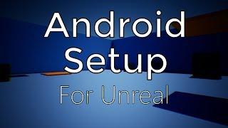 Installing & Building to Android (AR, VR, Mobile) UE4 / Unreal Engine 4