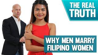 WHY AMERICAN MEN WANT TO MARRY FILIPINO WOMEN  - The Real Truth