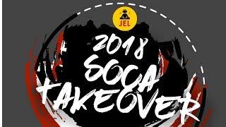 2018 Soca Take Over (Tunes To Know Before You Land) "2018 Soca Mix" | DJ JEL