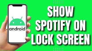 How To Show Spotify on Lock Screen Android (New 2023)