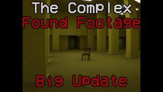 The Complex: Found Footage (Huge Update)