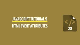Javascript Tutorial 9: Event Attributes