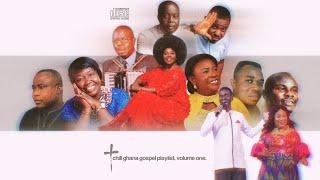 CHILL GHANA GOSPEL MIX - Vol. One - nonstop