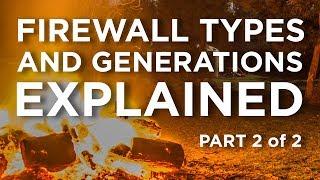 Firewall Types & Generations Explained - Part 2 of 2