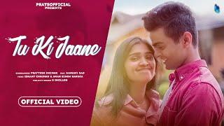 Tu Ki Jaane - Pratyush Dhiman [Official Video] ft. Jahnavi Rao