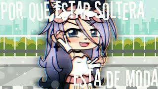 •Porque estar soltera esta de moda•// meme // itsuki-senpai // gacha life