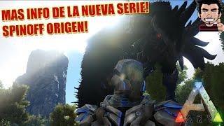 NUEVA SERIE! SPINOFF ORIGEN! AMPLIACION DE INFORMACION SERIE! ROLEPLAY! ARK SURVIVAL EVOLVED