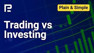 Trading vs Investing | Investments: Plain & Simple | Season 1 | Episode 3