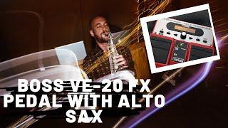 Using Boss VE-20 FX pedal with Alto Saxophone (Selmer Series II)