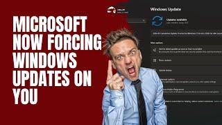 Microsoft Now Forcing Windows Updates On You