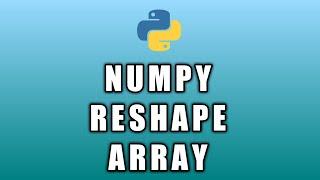 Reshape array | Python Numpy Tutorial