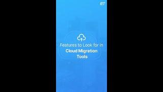 Features to Look for In Cloud Migration Tools