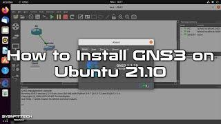 How to Install GNS3 2.2.29 on Ubuntu 21.10 | SYSNETTECH Solutions