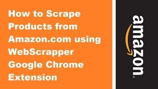 How to scrape or get products from amazon com using webscrapper