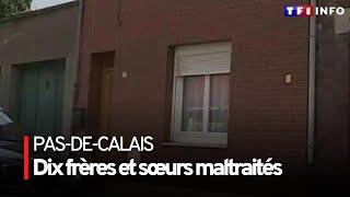 Dix frères et sœurs maltraités dans le Nord