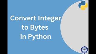 Convert Integer to Bytes in Python