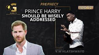 Prophecy | Prince Harry Should Be Addressed Wisely