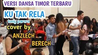 AKU TAK RELA -versi dansa terbaru cover by Anzlech Berech