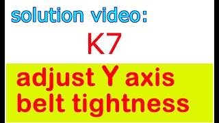 EasyThreed K7,   Y axis belt adjustment video: