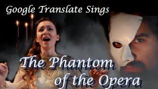 Google Translate Sings: The Phantom of the Opera (ft. Caleb Hyles)