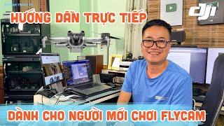 Hướng dẫn trực tiếp dành cho người mới chơi Flycam