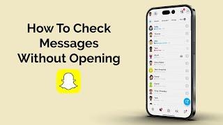 How To Check Messages On Snapchat Without Opening Them?