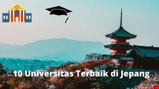 10 UNIVERSITAS TERBAIK DI JEPANG