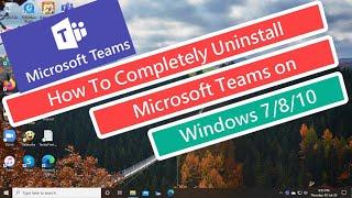 How To Completely Uninstall Microsoft Teams on Windows 7/8/10