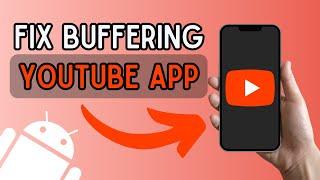 How to FIX Buffering Issue on YouTube App on Android