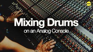 Mixing Drums on an Analog Console | Jeff Sandstrom