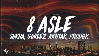 8 Asle - Sukha, Gurlez Akhtar, prodGK, Chani Nattan (Lyrics/English Meaning)