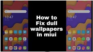 How to fix dull wallpapers in miui Xiaomi phones | Brighten wallpapers in miui | Fix dim wallpapers