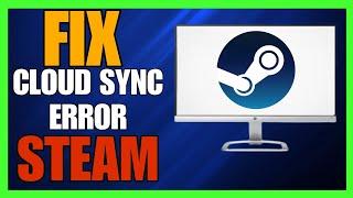 How To Fix Steam Cloud Sync Error - (Easy Fix)