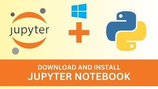 How To Install and Run Jupyter Notebook For Python in Windows