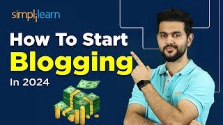 How To Start A Blog In 2024 | Blogging For Beginners | Digital Marketing Tutorial | Simplilearn