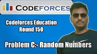 Educational Codeforces Round 150 :Problem C :-) Ranom Numbers || Watch till End to complete und