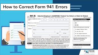 How to Correct Errors in Form 941 | Complete Form 941-x - ExpressEFile
