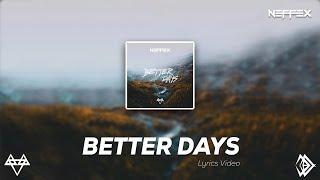 NEFFEX - Better Days [Lyrics]